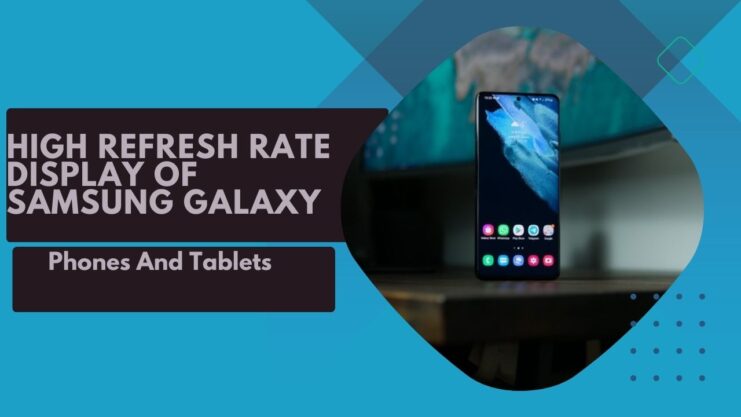 High Refresh Rate Samsung galaxy phones and tablets