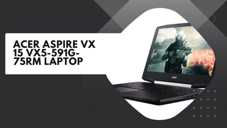 Acer Aspire VX 15 VX5-591G-75RM Laptop