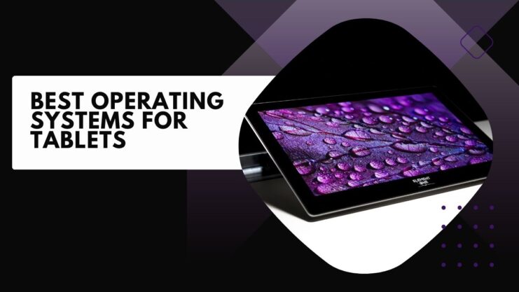 Best Operating System for tablets