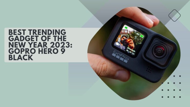 Best Trending Gadget of the New Year 2023 GoPro Hero 9 Black