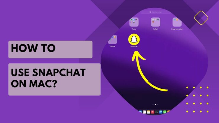 Find out How to Install and Use Snapchat on your Mac Device