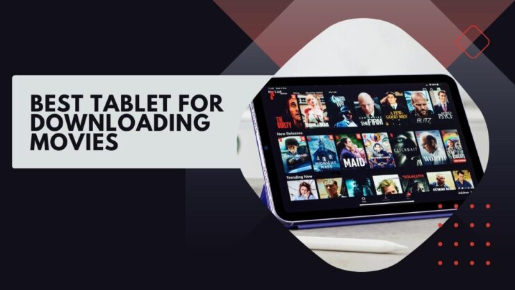 tablet for movies downloading