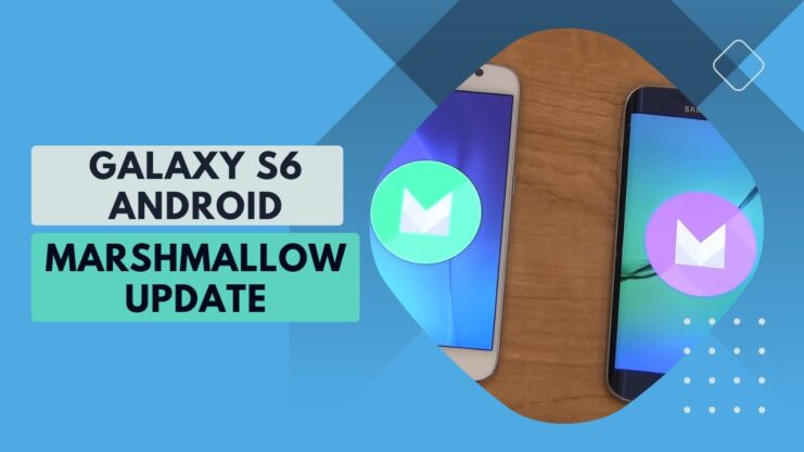S6 Android Marshmallow Update -Tips and Tricks
