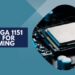 Which LGA 1151 CPU to choose For Gaming