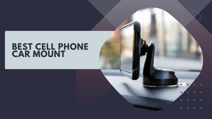 Best Cell Phone Car Mount